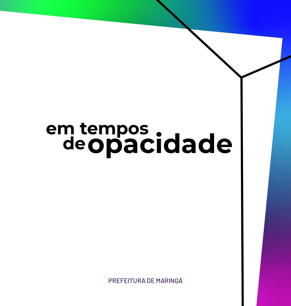 EM TEMPOS DE OPACIDADE 