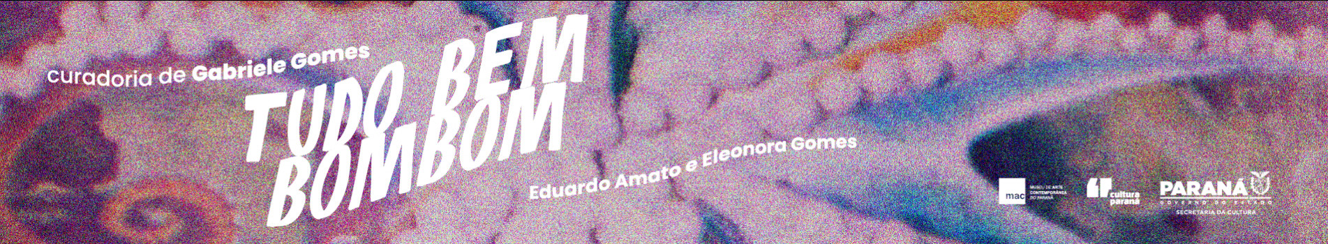  Exposição “TUDO BEM BOMBOM” leva ao MAC Paraná obras produzidas no Japão Com curadoria de Gabriele Gomes, a mostra com obras de Eduardo Amato e Eleonora Gomes apresenta criações que exploram relações entre corpo, espaço, cotidiano e imaginação. O público é conduzido a um universo onírico, repleto de ironia e delicadezas. Publicação 10/06/2025 - 09:40 Editoria Cultura      Compartilhe:     FacebookTwitter     WhatsApp     LinkedIn       Exposição “TUDO BEM BOMBOM” estreia no MAC Paraná com obras produzidas 